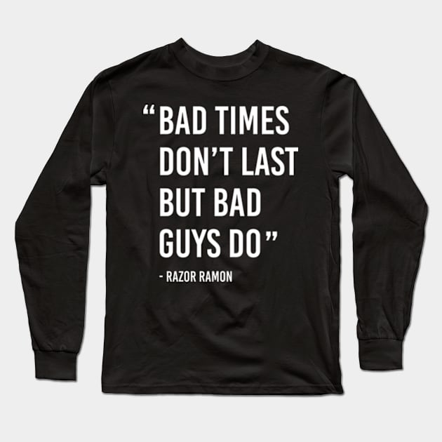 Memories Scott Hall Archives Razor Ramon Quote Long Sleeve T-Shirt by Chiko&Molly